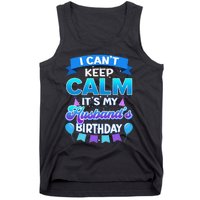 I Cant Keep Calm Its My Husband Birthday Bday Tank Top