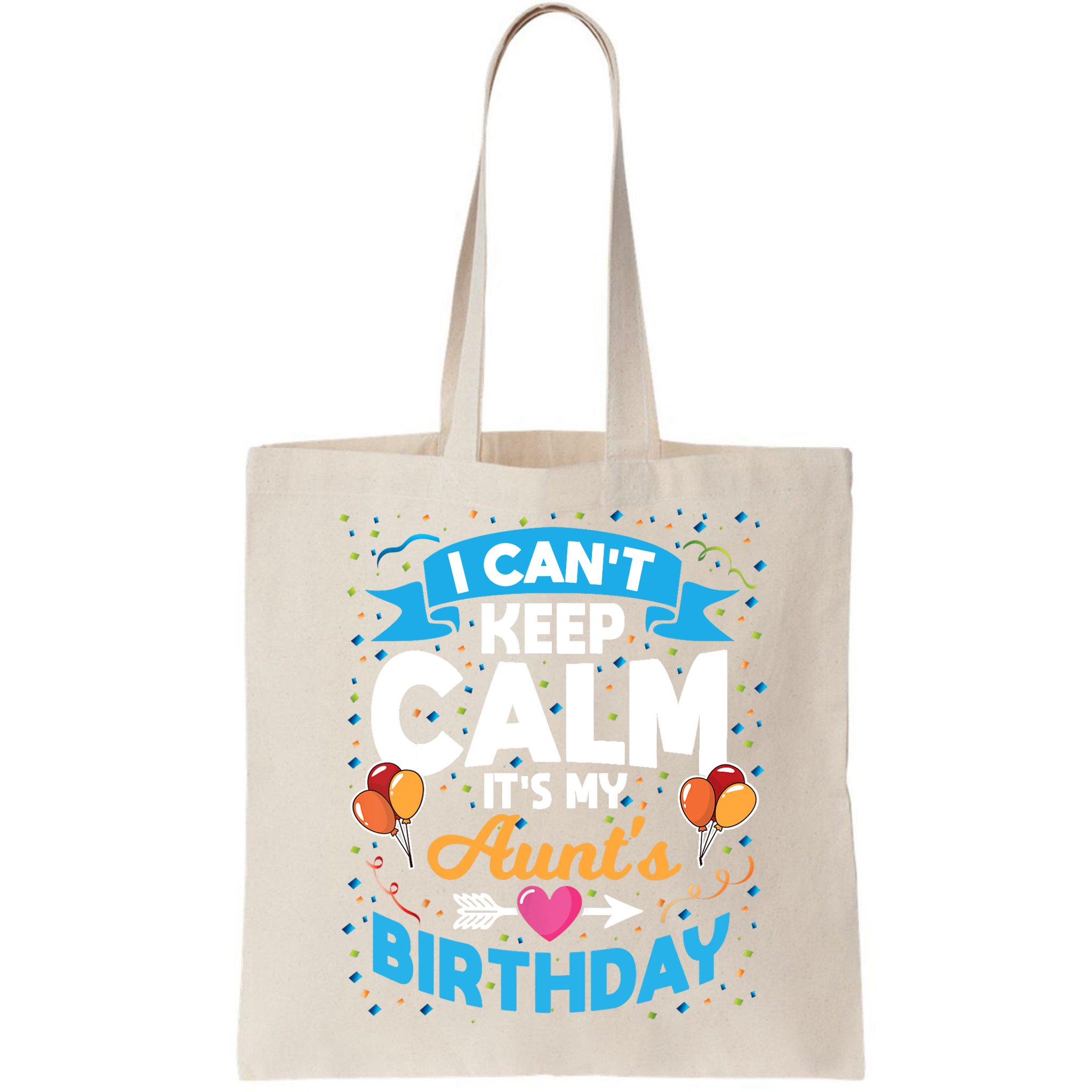 I Cant Keep Calm Its My Aunt Birthday Bag