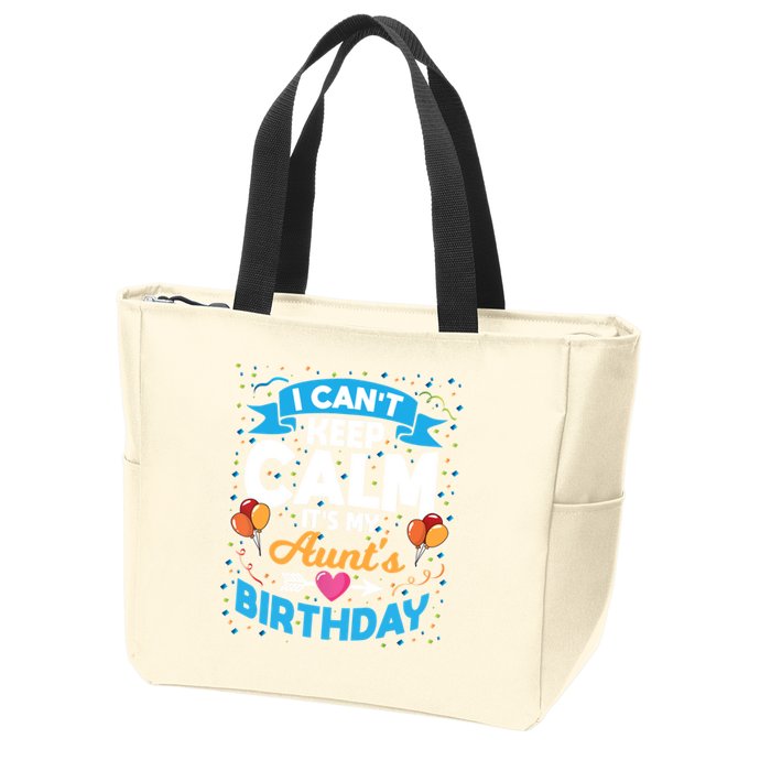 I Cant Keep Calm Its My Aunt Birthday Zip Tote Bag