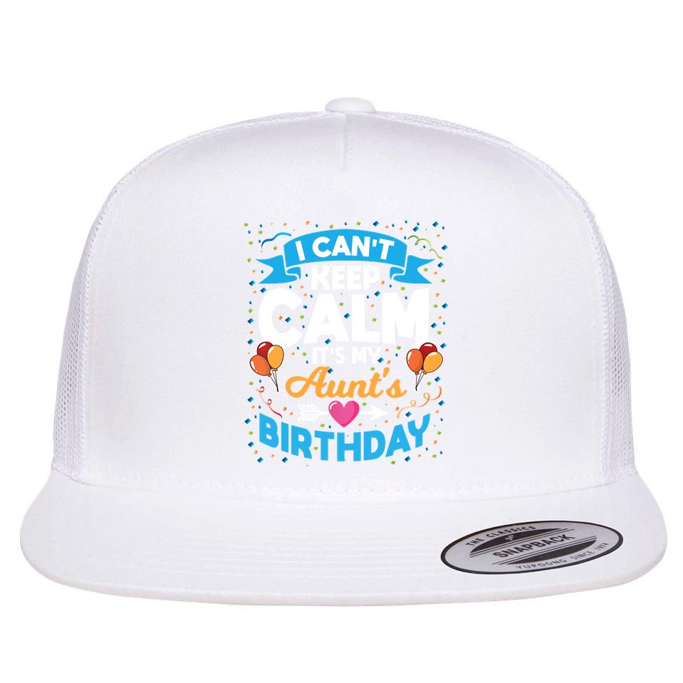 I Cant Keep Calm Its My Aunt Birthday Flat Bill Trucker Hat