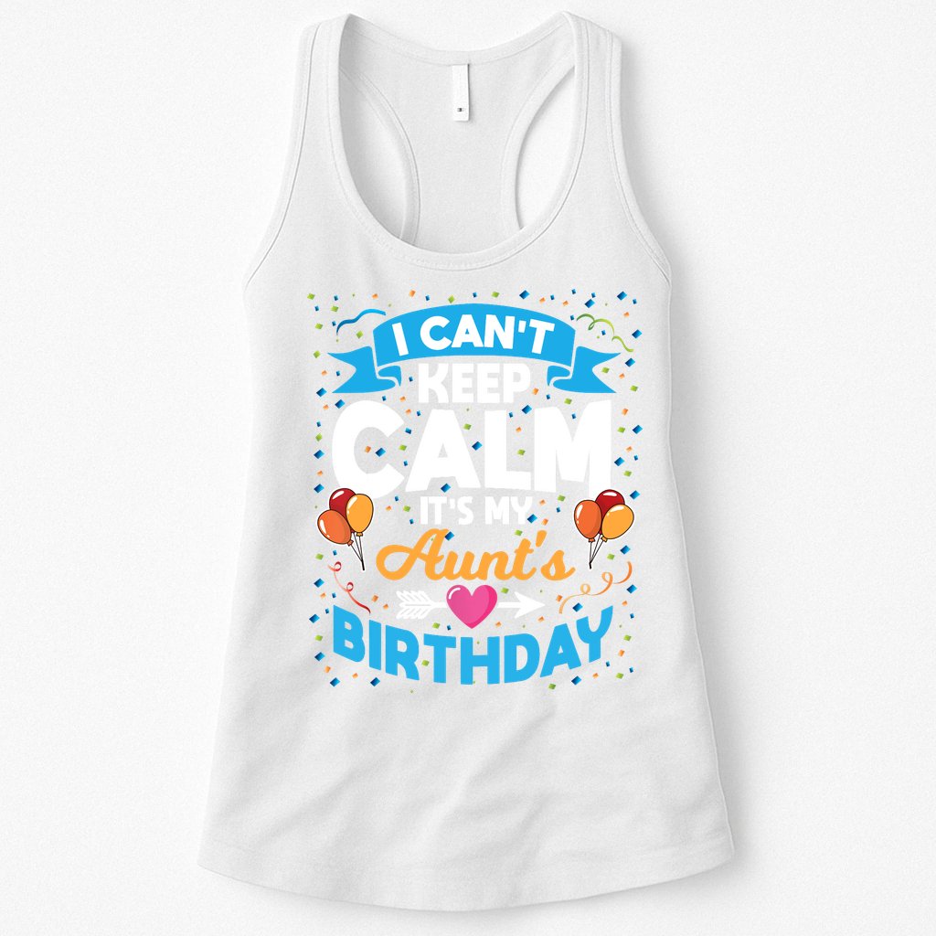 I Cant Keep Calm Its My Aunt Birthday Womens Tank Top
