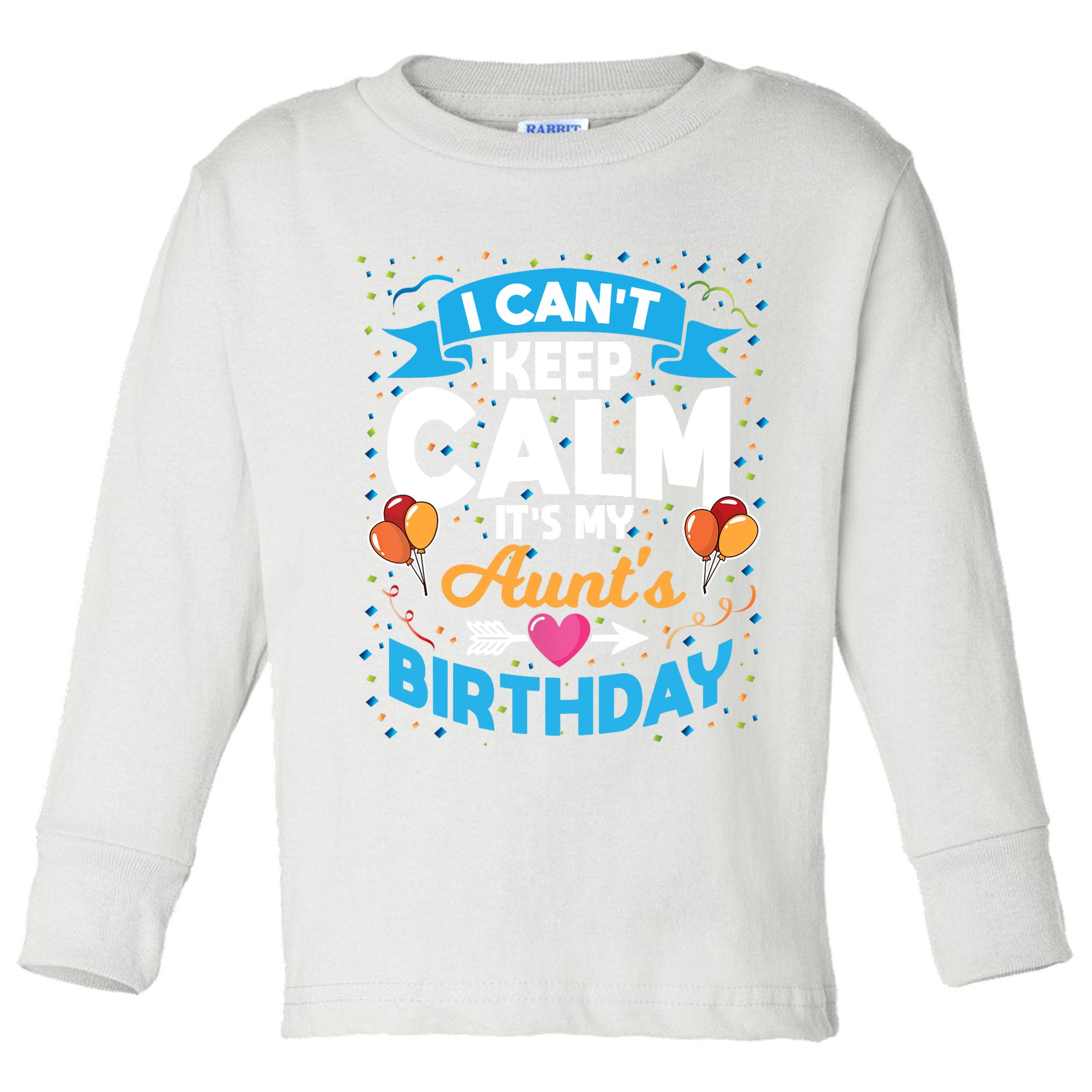 I Cant Keep Calm Its My Aunt Birthday Toddler Long Sleeve Shirt