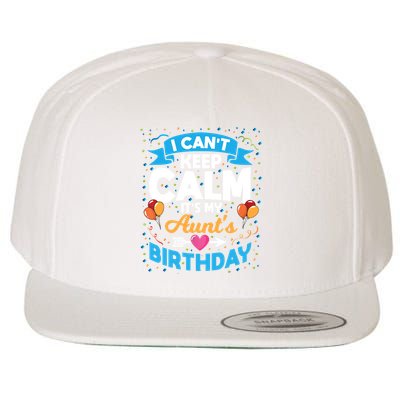 I Cant Keep Calm Its My Aunt Birthday Wool Snapback Cap