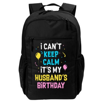 I Can't Keep Calm It's My Husbands Birthday Daily Commute Backpack