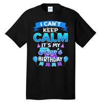 I Cant Keep Calm Its My King Birthday Bday Tall T-Shirt