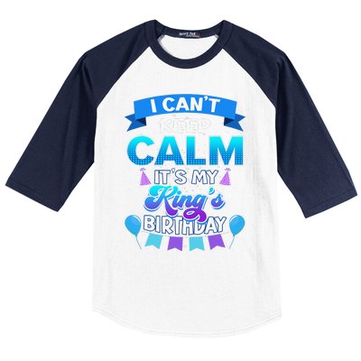 I Cant Keep Calm Its My King Birthday Bday Baseball Sleeve Shirt