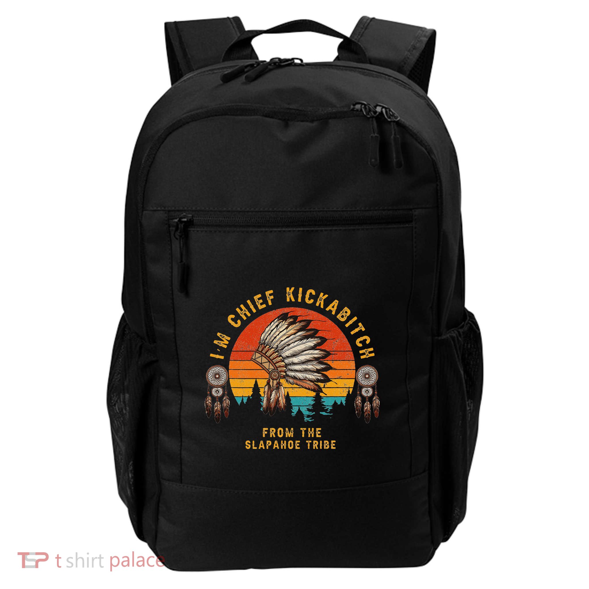 IM Chief Kickabitch From The Slapahoe Tribe Backpack