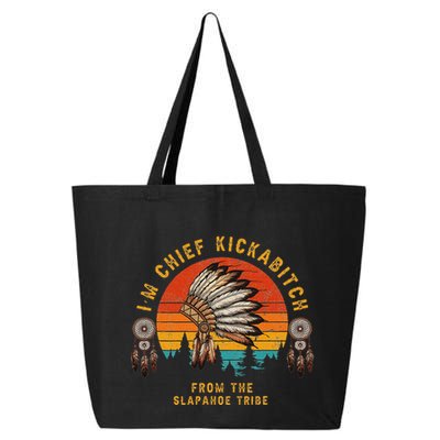 IM Chief Kickabitch From The Slapahoe Tribe 25L Jumbo Tote