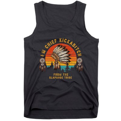 IM Chief Kickabitch From The Slapahoe Tribe Tank Top