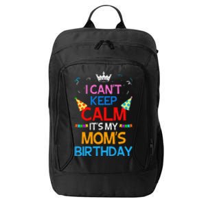 I Can't Keep Calm It's My Mom's Birthday City Backpack