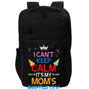 I Can't Keep Calm It's My Mom's Birthday Impact Tech Backpack