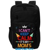 I Can't Keep Calm It's My Mom's Birthday Impact Tech Backpack