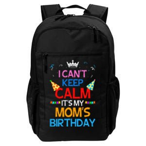 I Can't Keep Calm It's My Mom's Birthday Daily Commute Backpack