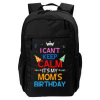 I Can't Keep Calm It's My Mom's Birthday Daily Commute Backpack