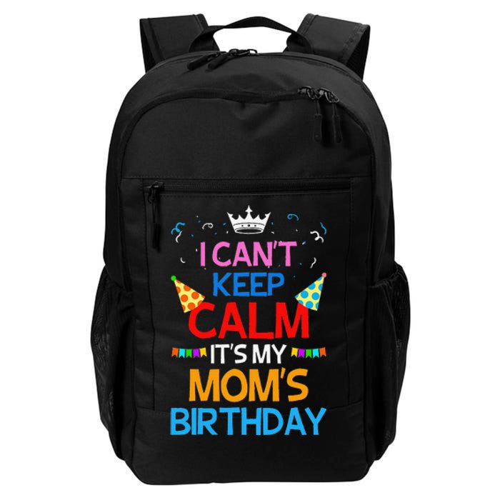 I Can't Keep Calm It's My Mom's Birthday Daily Commute Backpack