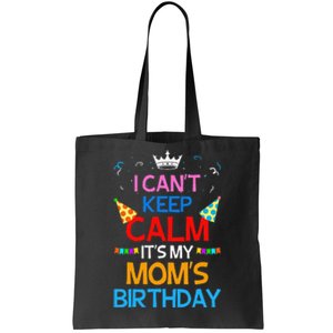 I Can't Keep Calm It's My Mom's Birthday Tote Bag