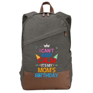 I Can't Keep Calm It's My Mom's Birthday Cotton Canvas Backpack