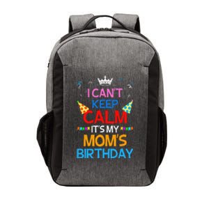 I Can't Keep Calm It's My Mom's Birthday Vector Backpack