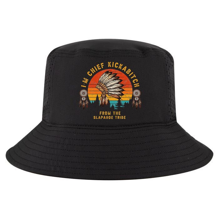 IM Chief Kickabitch From The Slapahoe Tribe Cool Comfort Performance Bucket Hat