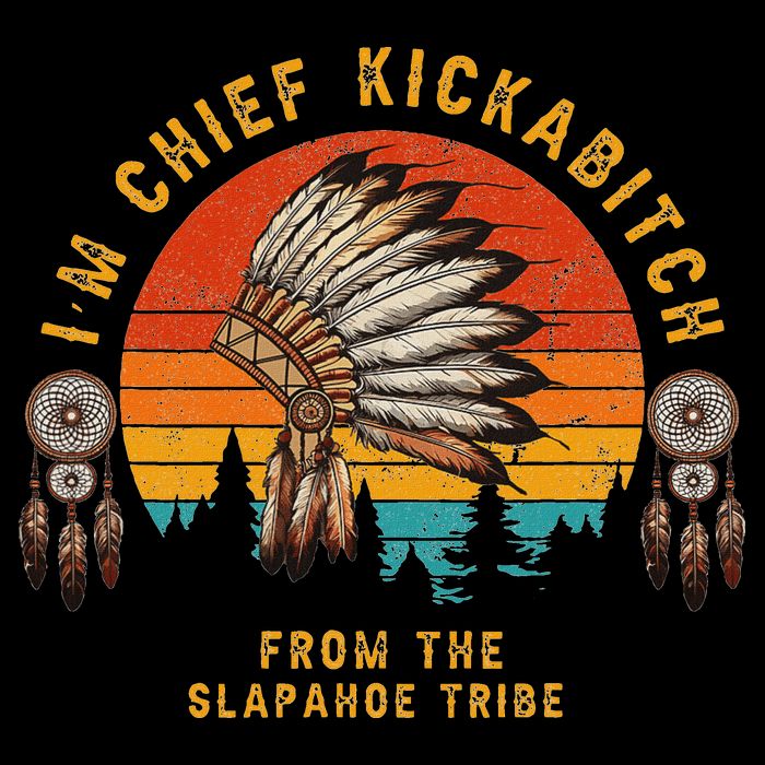 IM Chief Kickabitch From The Slapahoe Tribe Sustainable Bucket Hat
