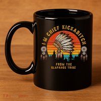 IM Chief Kickabitch From The Slapahoe Tribe 11oz C Handle Ceramic Mug