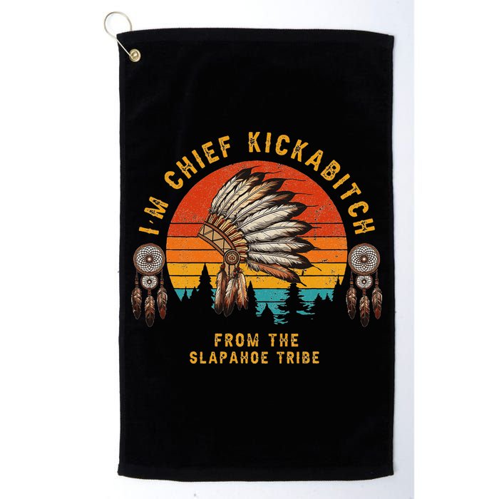 IM Chief Kickabitch From The Slapahoe Tribe Golf Towel