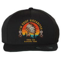 IM Chief Kickabitch From The Slapahoe Tribe Wool Snapback Cap