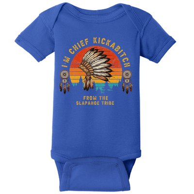 IM Chief Kickabitch From The Slapahoe Tribe Baby Bodysuit