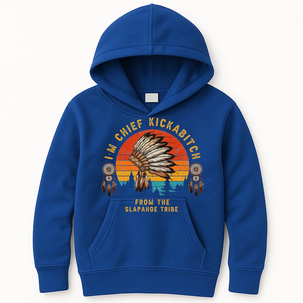 IM Chief Kickabitch From The Slapahoe Tribe Kids Hoodie