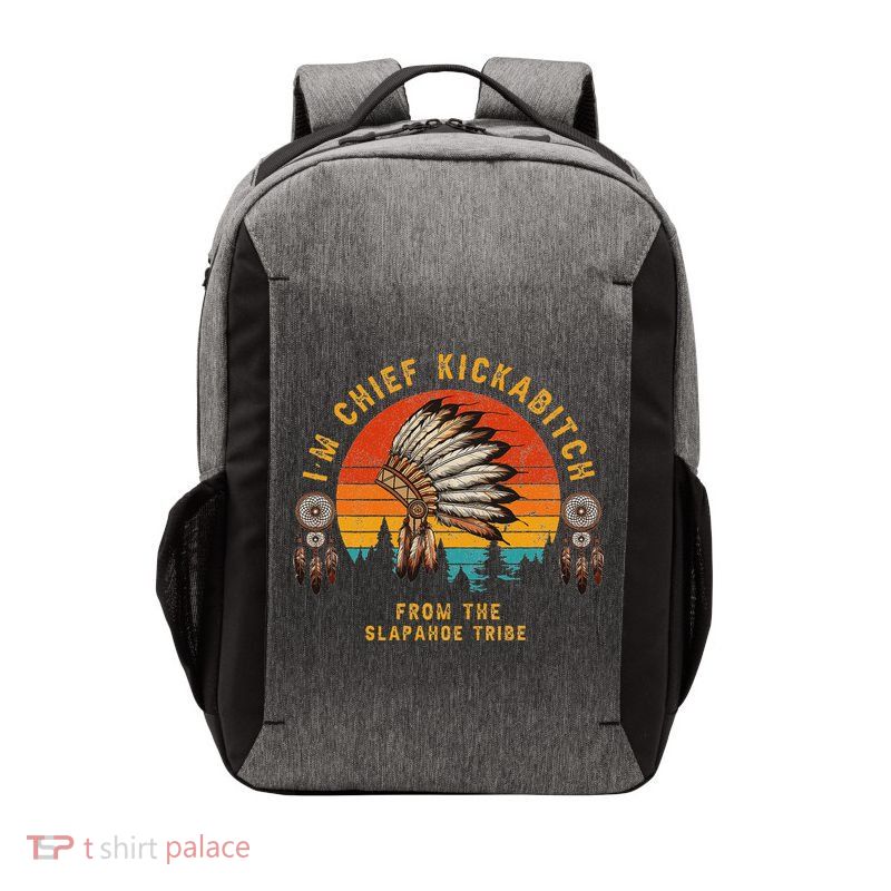 IM Chief Kickabitch From The Slapahoe Tribe Vector Backpack