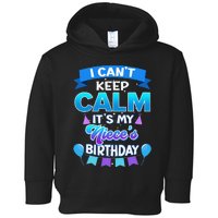 I Cant Keep Calm Its My Niece Birthday Bday Toddler Hoodie