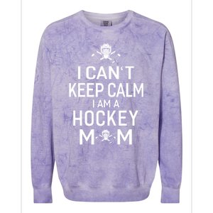 I Can't Keep Calm I Am Hockey Mom Gift Moms Gift Colorblast Crewneck Sweatshirt