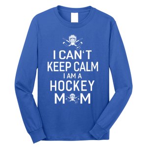 I Can't Keep Calm I Am Hockey Mom Gift Moms Gift Long Sleeve Shirt