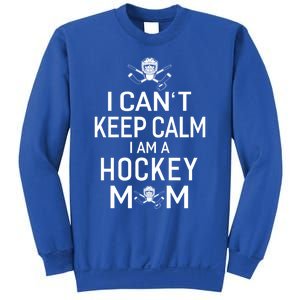 I Can't Keep Calm I Am Hockey Mom Gift Moms Gift Sweatshirt