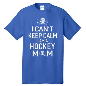 I Can't Keep Calm I Am Hockey Mom Gift Moms Gift Tall T-Shirt