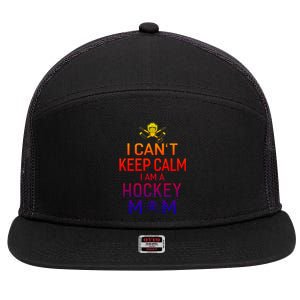 I Can't Keep Calm I Am Hockey Mom Gift Moms Gift 7 Panel Mesh Trucker Snapback Hat