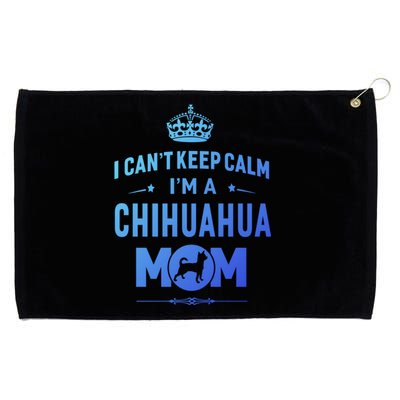 I Cant Keep Calm Im A Chihuahua Mom Dog Gift Grommeted Golf Towel