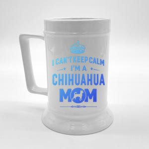 I Cant Keep Calm Im A Chihuahua Mom Dog Gift Beer Stein