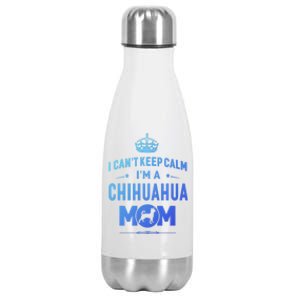 I Cant Keep Calm Im A Chihuahua Mom Dog Gift Stainless Steel Insulated Water Bottle