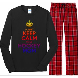 I Can't Keep Calm I'm A Hockey Mom Gift Long Sleeve Pajama Set