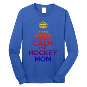 I Can't Keep Calm I'm A Hockey Mom Gift Long Sleeve Shirt