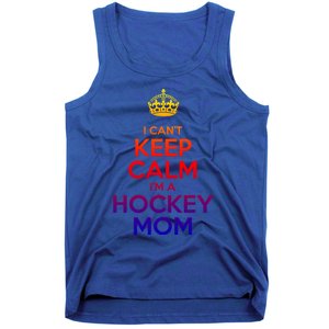 I Can't Keep Calm I'm A Hockey Mom Gift Tank Top