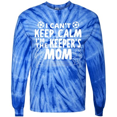 I Can't Keep Calm I'm The Keeper's Mom Mothers Day Soccer Gift Tie-Dye Long Sleeve Shirt