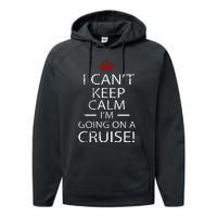 I CanT Keep Calm IM Going On A Cruise Family Gift Performance Fleece Hoodie