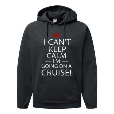 I CanT Keep Calm IM Going On A Cruise Family Gift Performance Fleece Hoodie