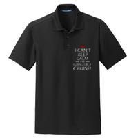 I CanT Keep Calm IM Going On A Cruise Family Gift Dry Zone Grid Polo