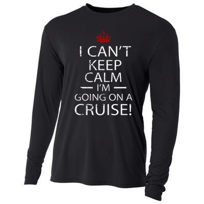 I CanT Keep Calm IM Going On A Cruise Family Gift Cooling Performance Long Sleeve Crew