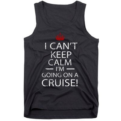 I CanT Keep Calm IM Going On A Cruise Family Gift Tank Top