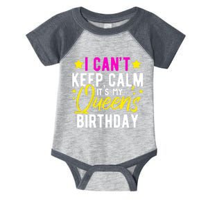 I CanT Keep Calm Its My QueenS Birthday Infant Baby Jersey Bodysuit