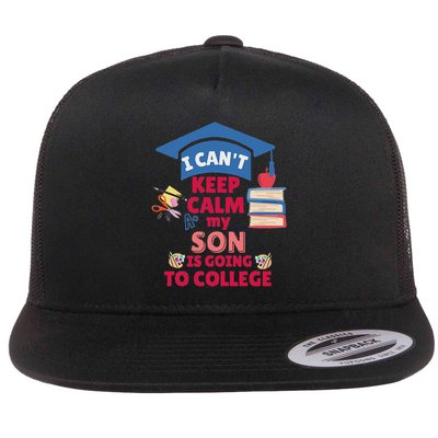 I Can't Keep Calm My Son Is Going To College Funny White Flat Bill Trucker Hat
